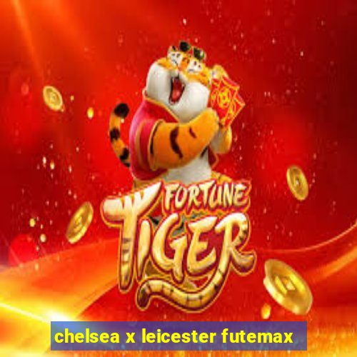 chelsea x leicester futemax